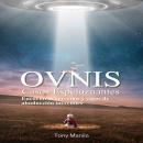 [Spanish] - Ovnis: Casos Espeluznantes: Encuentros cercanos y casos de abuducción increíbles Audiobook