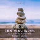The Art of Holistic Living: Yoga's Influence on Well-being And Healthy Lifestyle Audiobook