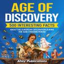 Age of Discovery: 500 Interesting Facts About the European Exploration During the Early Modern Perio Audiobook