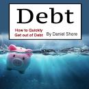 Debt: How to Quickly Get out of Debt Audiobook