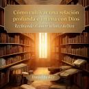 [Spanish] - Como cultivar una relación profunda e intima con Dios. Recibiendo el amor infinito de di Audiobook