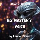 Randall Garrett: HIS MASTER'S VOICE: Spaceship McGuire had lots of knowledge—but no wisdom. He was s Audiobook