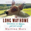 The Long Way Home: A new life for the little dog who isn't dead any longer Audiobook