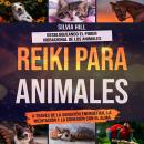 [Spanish] - Reiki para animales: Desbloqueando el poder vibracional de los animales a través de la s Audiobook