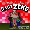 Valentine's Day for Baby Zeke: An Unofficial Minecraft Book Audiobook