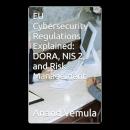 EU Cybersecurity Regulations Explained: DORA, NIS 2, and Risk Management Audiobook