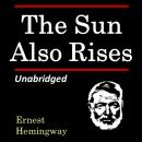 The Sun Also Rises: Unabridged Audiobook
