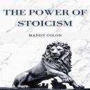 THE POWER OF STOICISM: Harnessing Ancient Wisdom for a Resilient Life (2024 Guide for Beginners) Audiobook
