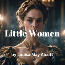 Little Women: or Meg, Jo, Beth and Amy Audiobook