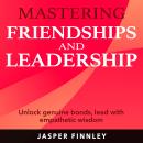 Mastering Friendships and Leadership: Boost Your Social Prowess! Access tailored audio lessons for m Audiobook