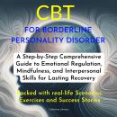 CBT for Borderline Personality Disorder: A Step-by-Step Comprehensive Guide to Emotional Regulation, Audiobook