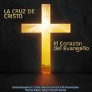 [Spanish] - La Cruz de Cristo: El Corazón del Evangelio Audiobook