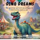 Dino Dreams: The Bedtime Adventure Story of Dinosaurs (Ages 6-10) Audiobook