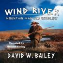 Wind River - Mountain Man Jeb Winslow: A Classic Western Audiobook