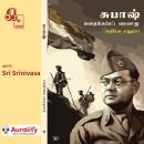 [Tamil] - Subash Chandra Bose - Maraikkappatta Varalaaru: சுபாஷ் சந்திர போஸ் - மறைக்கப்பட்ட வரலாறு Audiobook