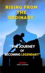Cover of Rising from the Ordinary: The Journey to Becoming Legendary