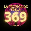 [Spanish] - La técnica de Tesla 369 (Saga 369) Audiobook