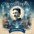 My Inventions: The Autobiography of Nikola Tesla Audiobook