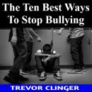 The Ten Best Ways To Stop Bullying Audiobook