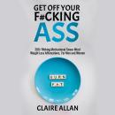 Get Off Your F#cking Ass: 200+ F#cking Motivational Swear Word Weight Loss Affirmations, For Men and Audiobook