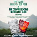 The Magic Beneath Our Feet and The Comprehensive Bushcraft Book 2-in-1 Bundle: Uncovering the Hidden Audiobook
