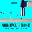 Making Mistakes Leads to [Success]: Discover Why MAKING WRONG LEADS YOU TO [SUCCESS] Audiobook