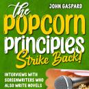 The Popcorn Principles Strike Back: Interviews With Screenwriters Who Also Write Novels Audiobook