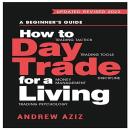 How to Day Trade for a Living: A Beginner's Guide to Trading Tools and Tactics, Money Management, Di Audiobook