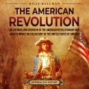 The American Revolution: An Enthralling Overview of the American Revolutionary War and Its Impact on Audiobook