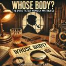 Whose Body?: The Lord Peter Wimsey Mysteries, Book 1 Audiobook