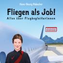 [German] - Fliegen als Job! Alles über FlugbegleiterInnen: Vom Kindheitstraum zum Traumberuf Steward Audiobook