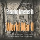 Escaping America in World War II: The History of Attempted Prison Escapes by Axis Prisoners in the U Audiobook