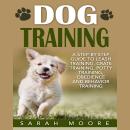 Dog Training: A Step-by-Step Guide to Leash Training, Crate Training, Potty Training, Obedience and  Audiobook