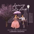 Spring Into Love: A Sweet Romantic Comedy Audiobook