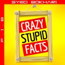 Crazy Stupid Facts: Trivia Book, Bathroom Reader, Interesting Facts, Amazing Fact Book Audiobook