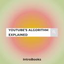 YouTube’s Algorithm Explained Audiobook