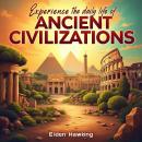 Experience the Daily Life of Ancient Civilizations: 'Discover the Daily Life of Ancient Civilization Audiobook