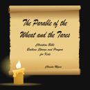 The Parable of the Wheat and the Tares: Christian Bible Bedtime Stories  and Prayers for Kids Audiobook