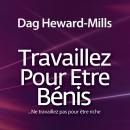 [French] - Travaillez Pour Être Bénis...Ne travaillez pas pour être riche Audiobook