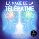 [French] - La Magie de la Télépathie: Le guide de divination pour percer les secrets de la télépathi Audiobook