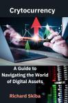 Cryptocurrency: A Guide to Navigating the World of Digital Assets Audiobook