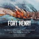 Fort Henry: The History of the Union’s First Major Victory in the West during the Civil War Audiobook