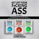 Get off Your F#cking Ass: 3 in 1 Series : 1000+ F#cking Motivational Swear Word ,Rapid Weight Loss H Audiobook