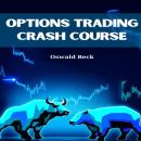 OPTIONS TRADING CRASH COURSE: Mastering Strategies for Financial Success (2023 Guide for Beginners) Audiobook