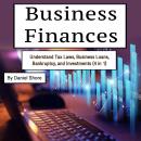 Business Finances: Understand Tax Laws, Business Loans, Bankruptcy, and Investments (4 in 1) Audiobook