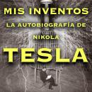 [Spanish] - Mis inventos: La autobiografía de Nikola Tesla Audiobook