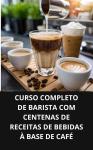 [Portuguese] - Curso completo de barista com centenas de receitas de bebidas à base de café Audiobook