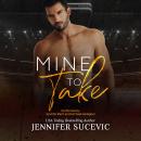 Mine to Take: A Brother's Rival, One Night Stand New Adult Sports Romance Audiobook