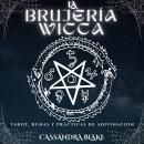 [Spanish] - LA BRUJERÍA WICCA: TAROT, RUNAS Y PRÁCTICAS DE ADIVINACIÓN Audiobook