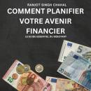 [French] - Comment Planifier Votre Avenir Financier: Le Guide Essentiel du Débutant Audiobook